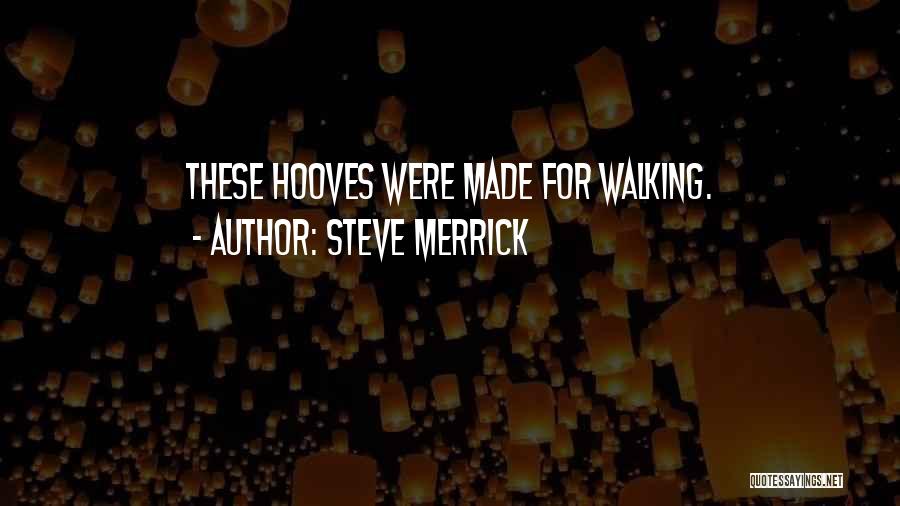 Hooves Quotes By Steve Merrick