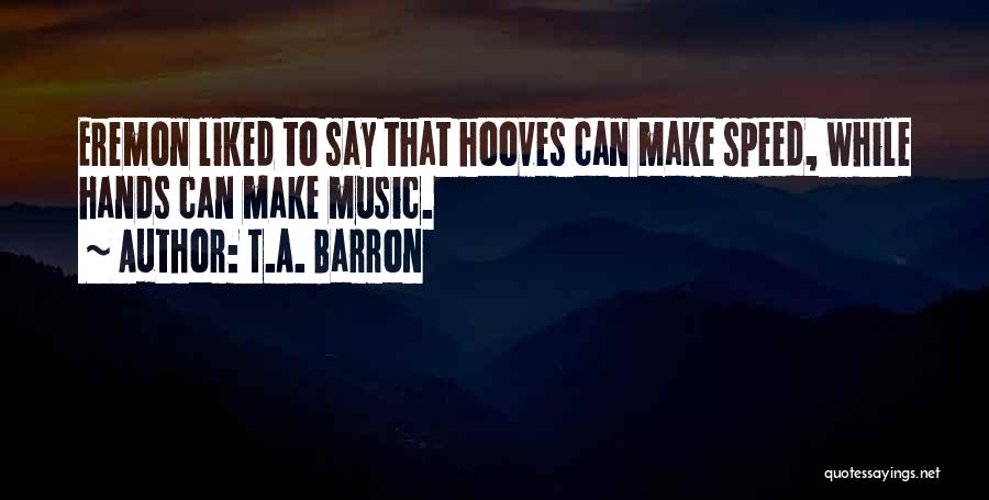 Hooves Quotes By T.A. Barron