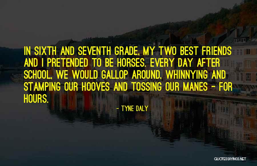 Hooves Quotes By Tyne Daly