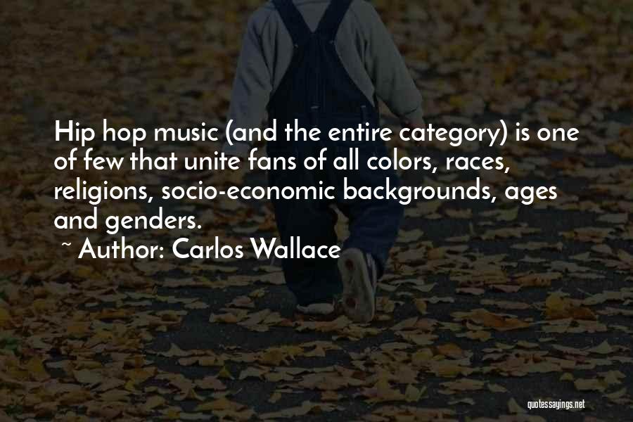 Hop Carlos Quotes By Carlos Wallace