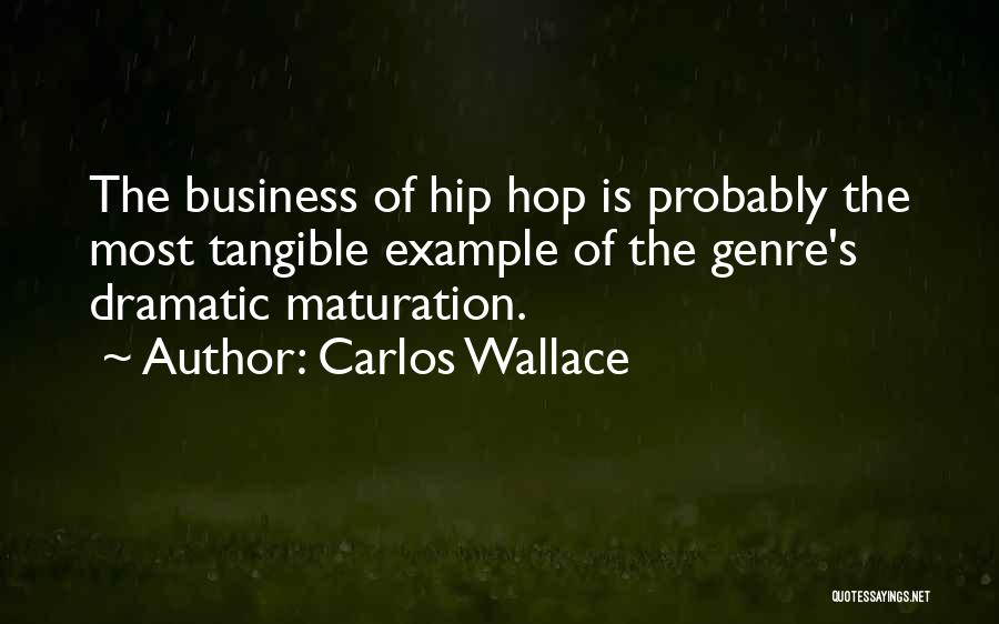 Hop Carlos Quotes By Carlos Wallace