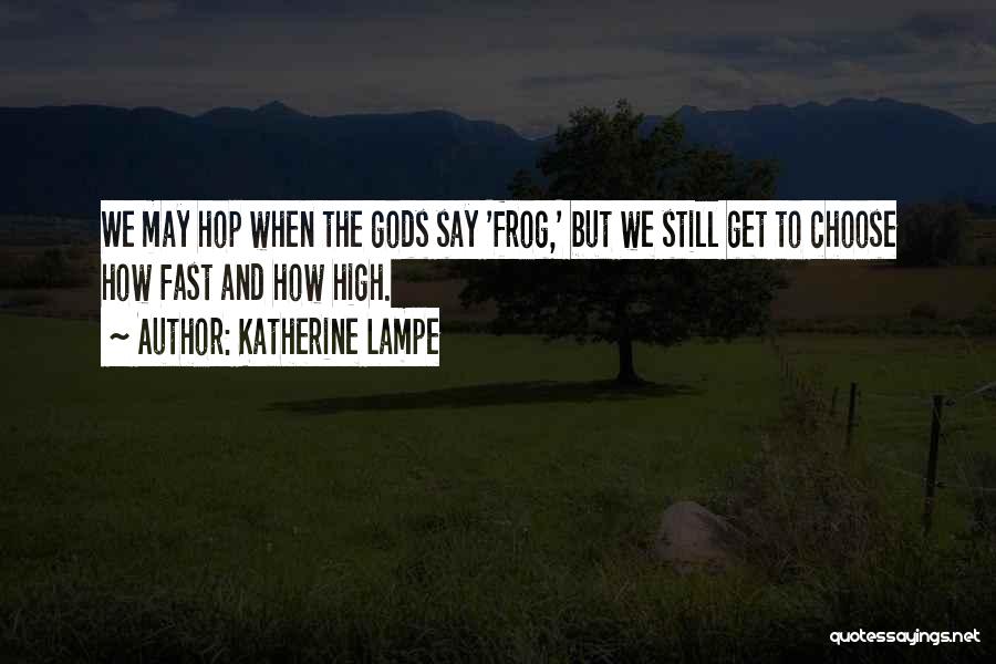 Hop Frog Quotes By Katherine Lampe