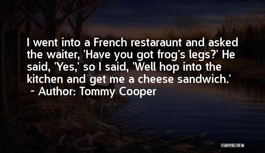 Hop Frog Quotes By Tommy Cooper