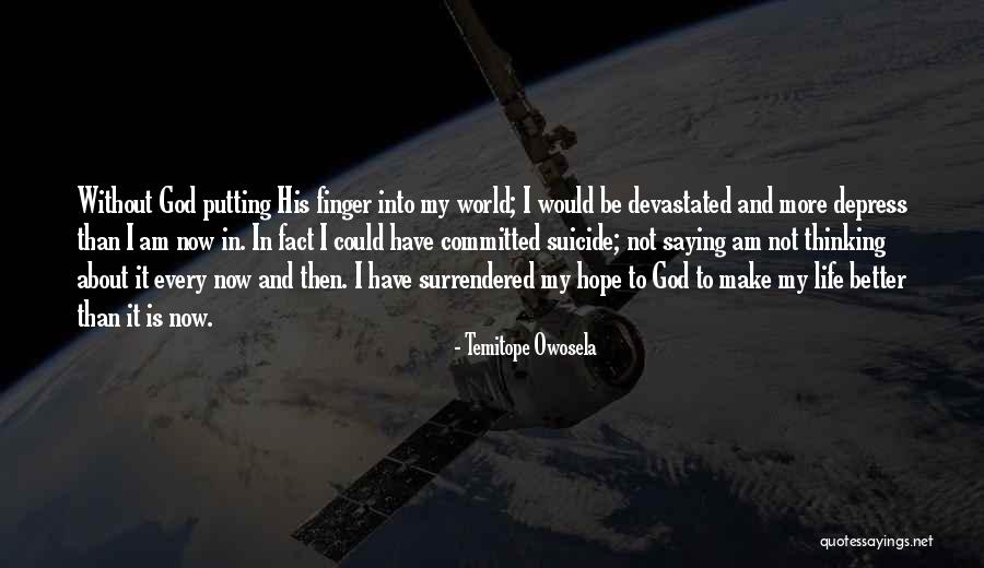 Hope About Life Quotes By Temitope Owosela Hope About Life Quotes By Temitope Owosela