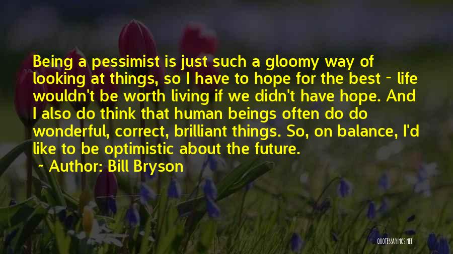 Hope About The Future Quotes By Bill Bryson Hope About The Future Quotes By Bill Bryson