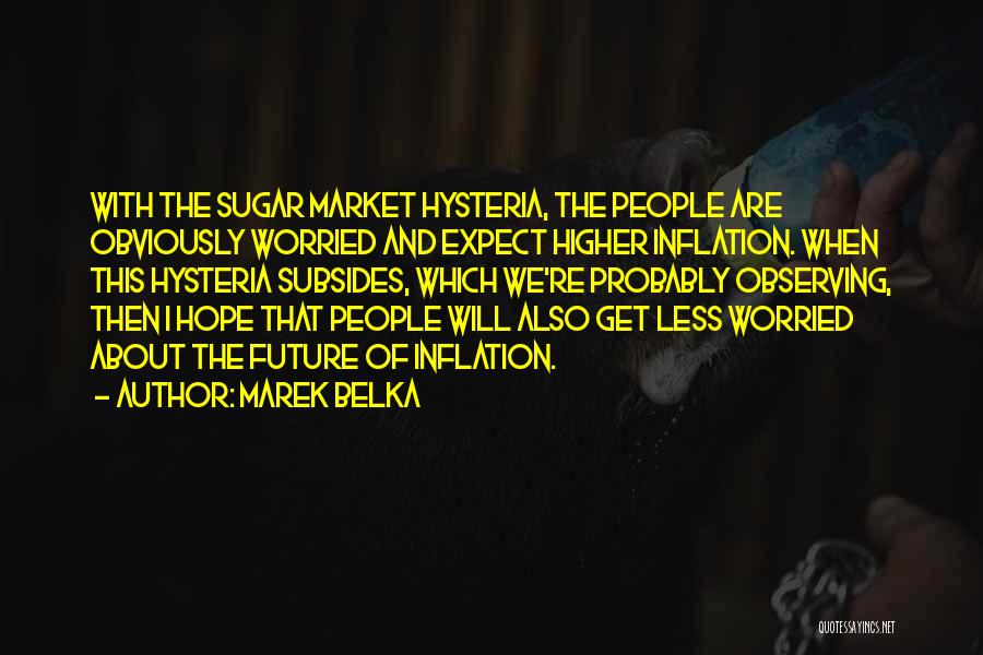 Hope About The Future Quotes By Marek Belka Hope About The Future Quotes By Marek Belka