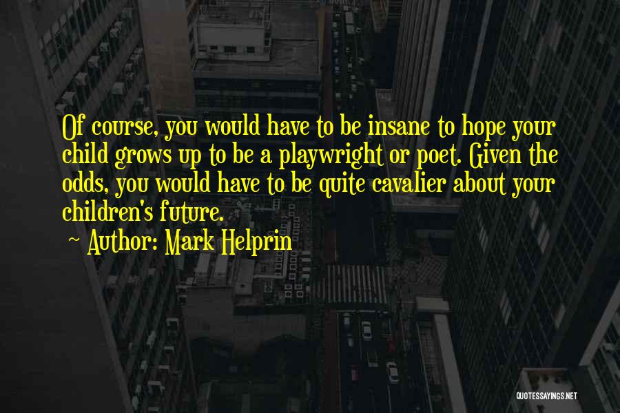 Hope About The Future Quotes By Mark Helprin