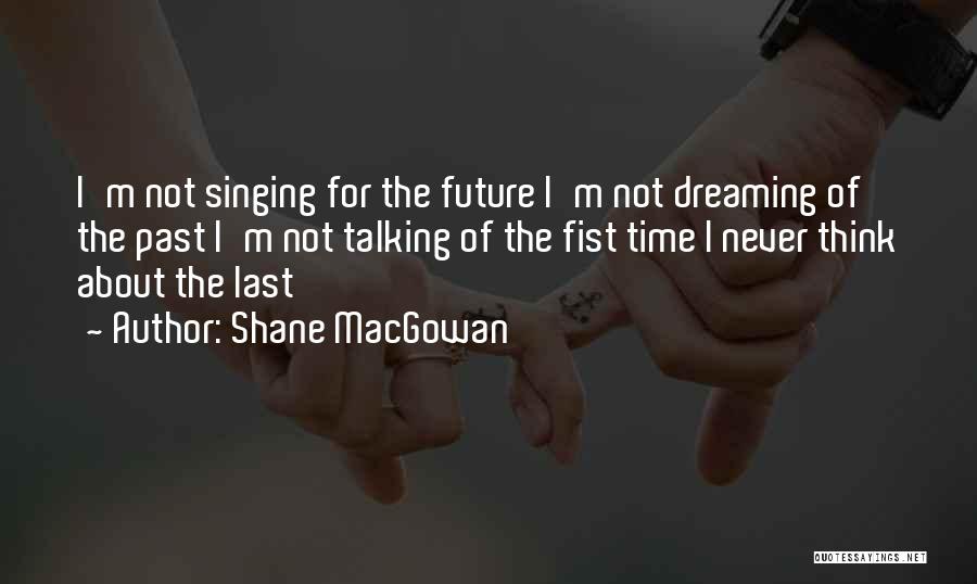 Hope About The Future Quotes By Shane MacGowan