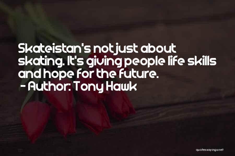 Hope About The Future Quotes By Tony Hawk