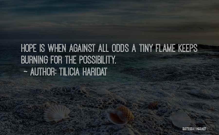 Hope Against All Odds Quotes By Tilicia Haridat