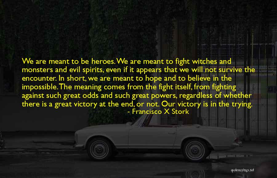 Hope Against Hope Quotes By Francisco X Stork