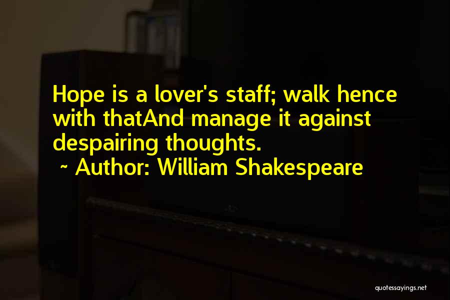 Hope Against Hope Quotes By William Shakespeare