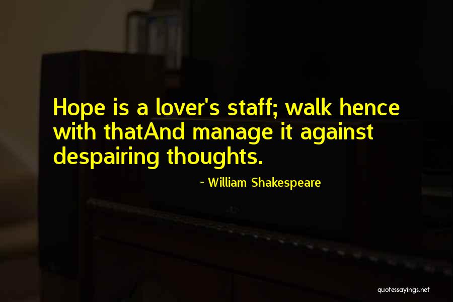 Hope Against Hope Quotes By William Shakespeare