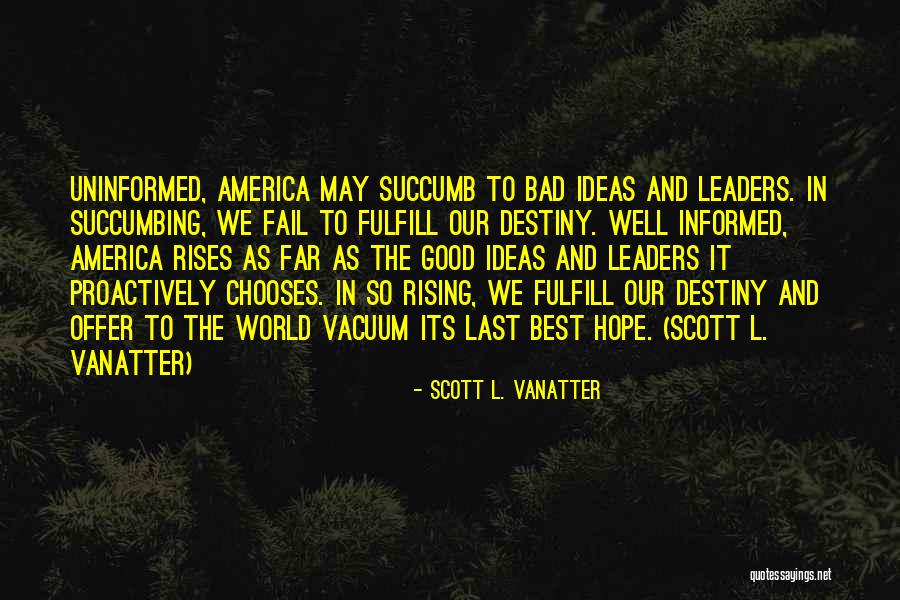 Hope And America Quotes By Scott L. Vanatter Hope And America Quotes By Scott L. Vanatter