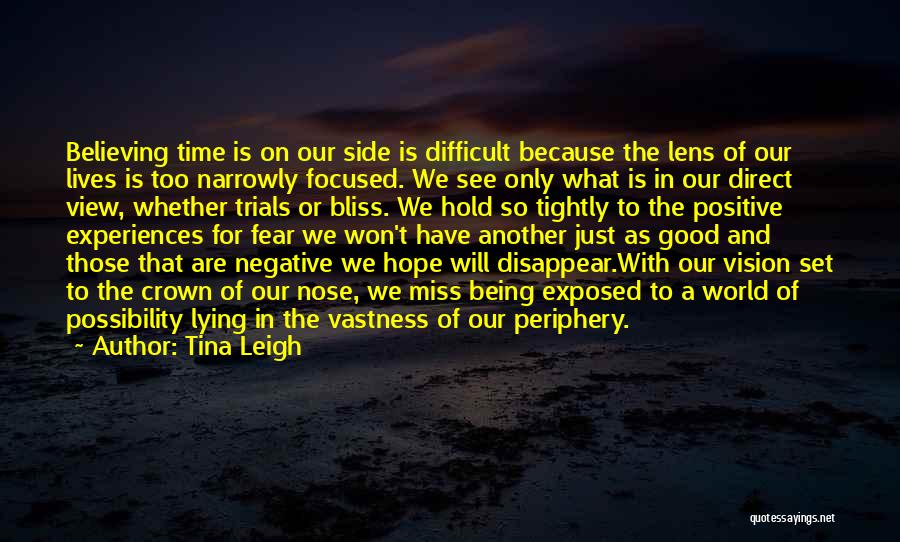 Hope And Believing Quotes By Tina Leigh