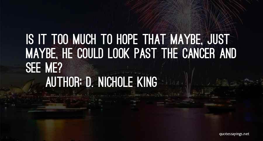 Hope And Cancer Quotes By D. Nichole King