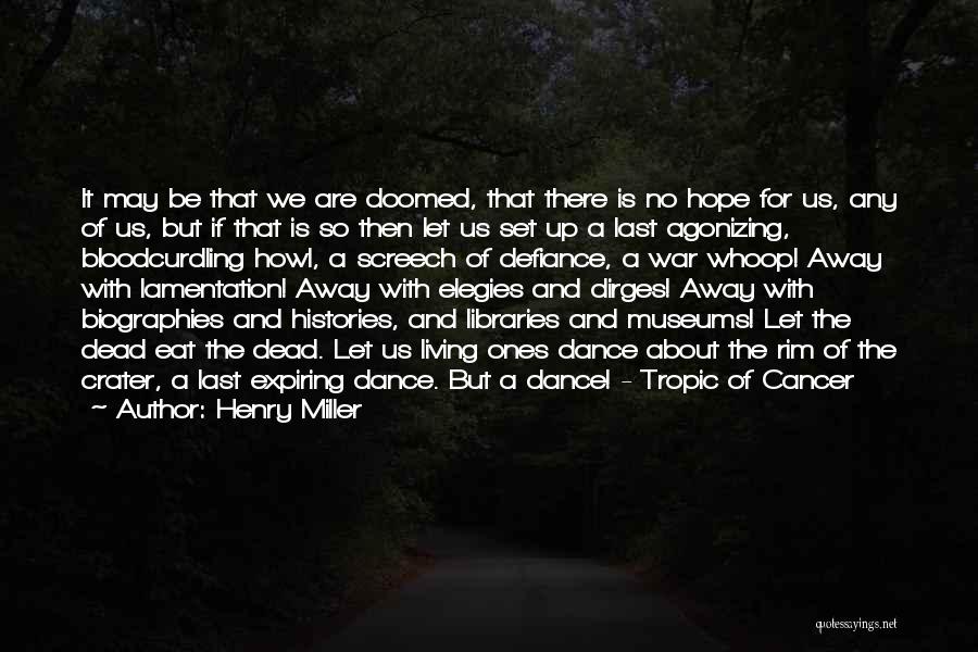 Hope And Cancer Quotes By Henry Miller
