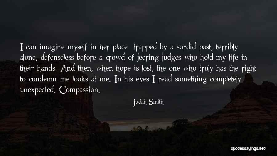 Hope And Compassion Quotes By Judah Smith Hope And Compassion Quotes By Judah Smith