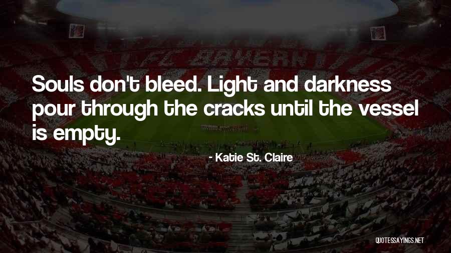 Hope And Darkness Quotes By Katie St. Claire Hope And Darkness Quotes By Katie St. Claire