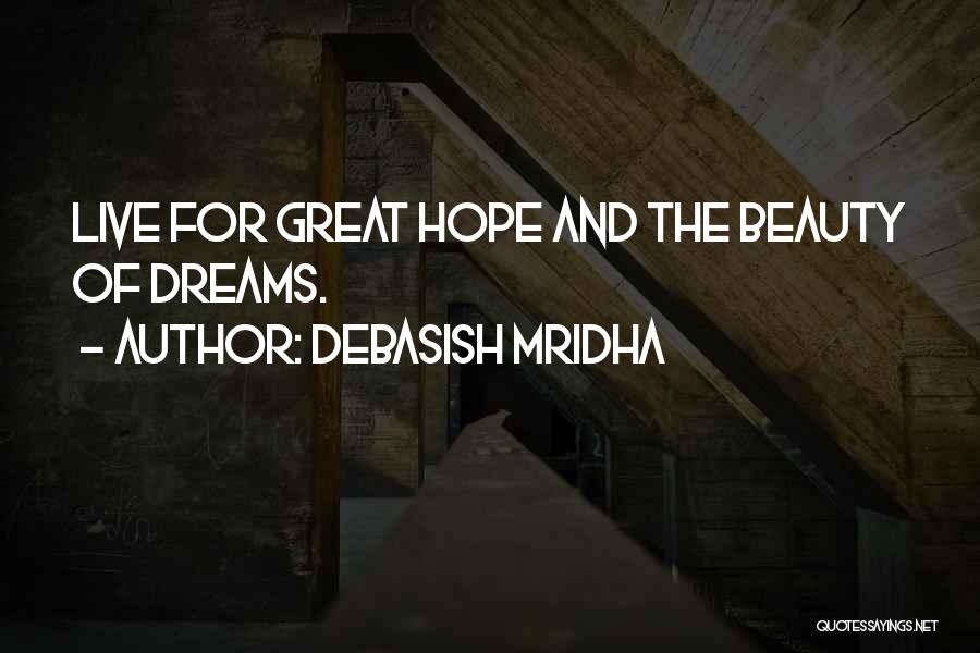 Hope And Dreams Quotes By Debasish Mridha