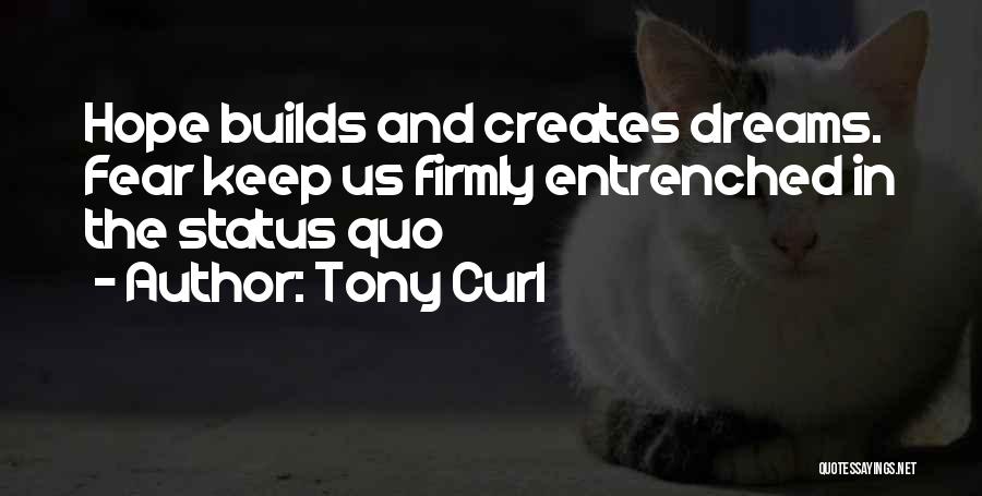 Hope And Dreams Quotes By Tony Curl
