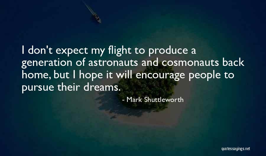 Hope And Encourage Quotes By Mark Shuttleworth Hope And Encourage Quotes By Mark Shuttleworth