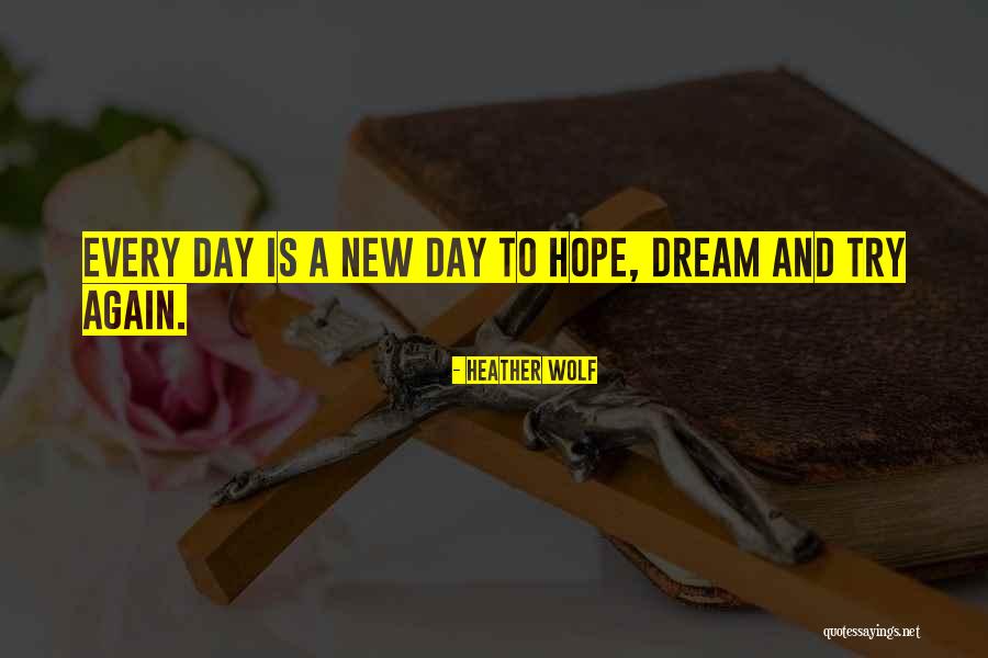 Hope And Encouragement Quotes By Heather Wolf Hope And Encouragement Quotes By Heather Wolf