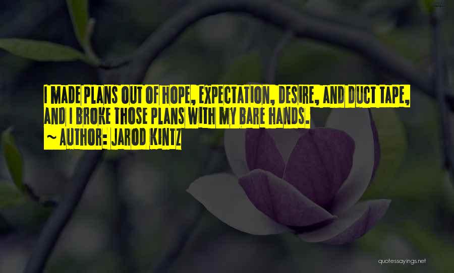 Hope And Expectation Quotes By Jarod Kintz