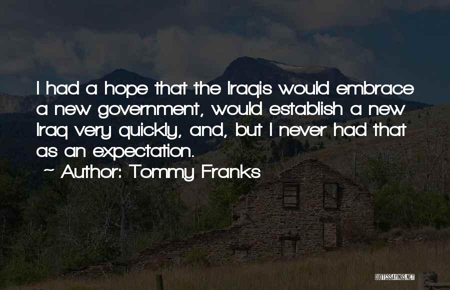 Hope And Expectation Quotes By Tommy Franks