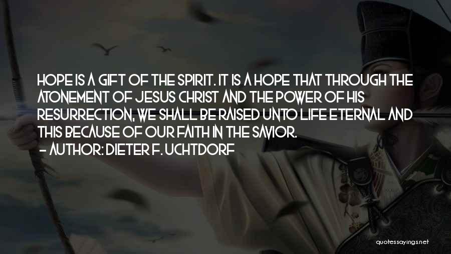 Hope And Faith In Life Quotes By Dieter F. Uchtdorf