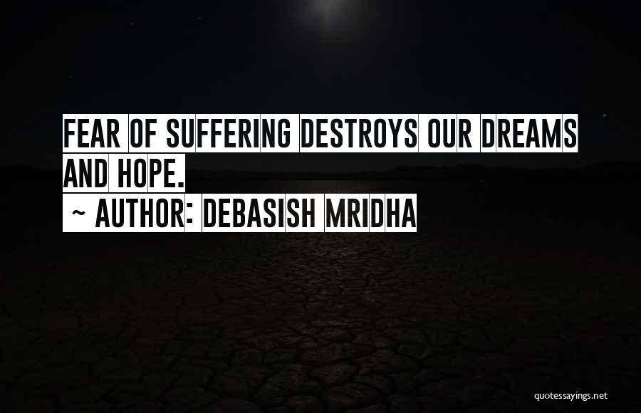 Hope And Fear Quotes By Debasish Mridha