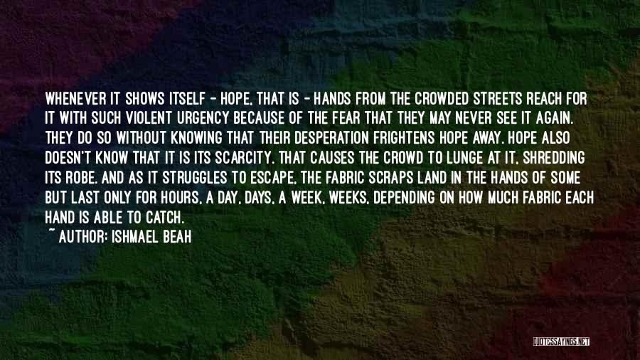 Hope And Fear Quotes By Ishmael Beah