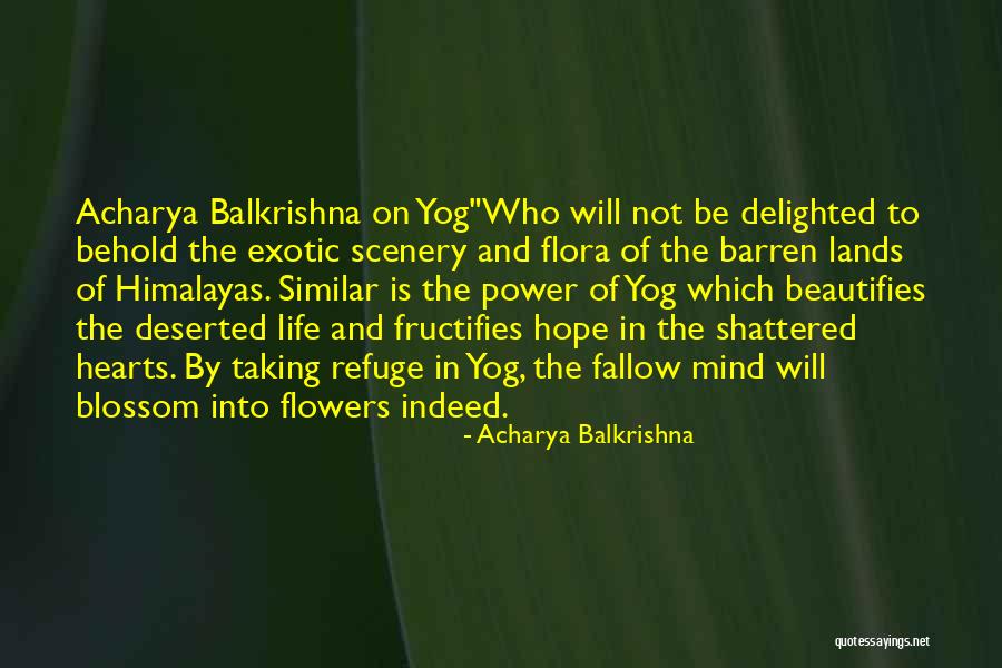 Hope And Flowers Quotes By Acharya Balkrishna