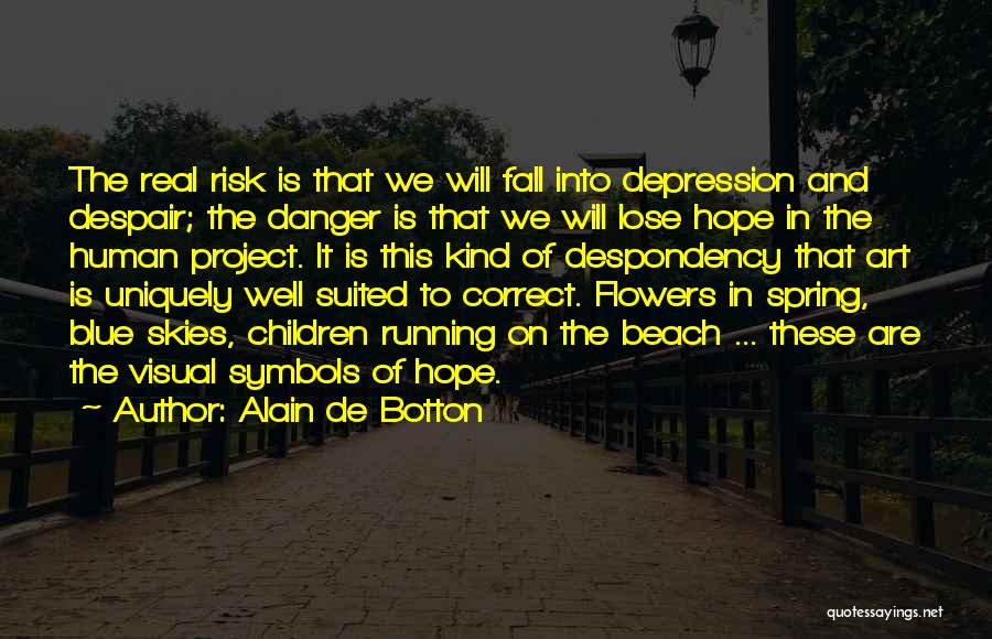 Hope And Flowers Quotes By Alain De Botton