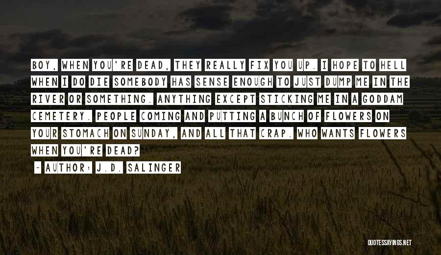 Hope And Flowers Quotes By J.D. Salinger