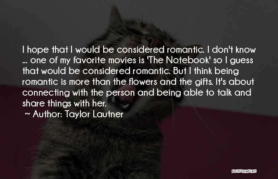 Hope And Flowers Quotes By Taylor Lautner