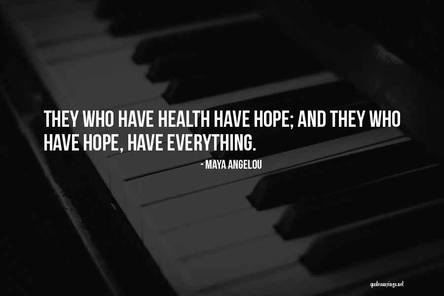 Hope And Health Quotes By Maya Angelou Hope And Health Quotes By Maya Angelou