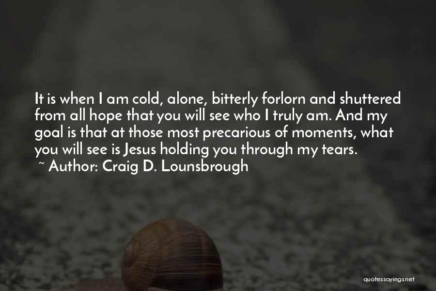 Hope And Hopelessness Quotes By Craig D. Lounsbrough