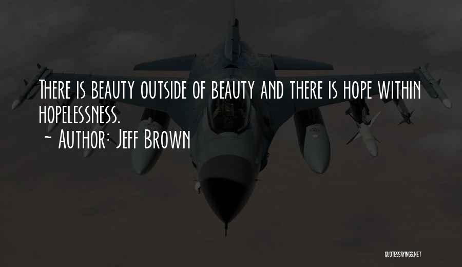 Hope And Hopelessness Quotes By Jeff Brown