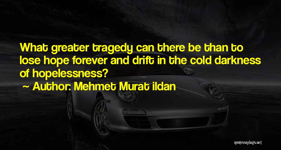 Hope And Hopelessness Quotes By Mehmet Murat Ildan