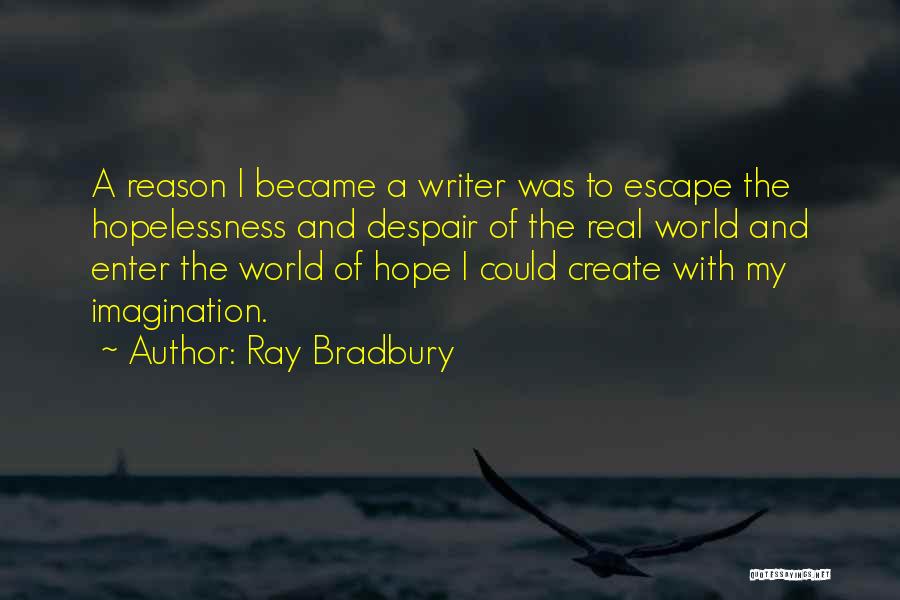 Hope And Hopelessness Quotes By Ray Bradbury