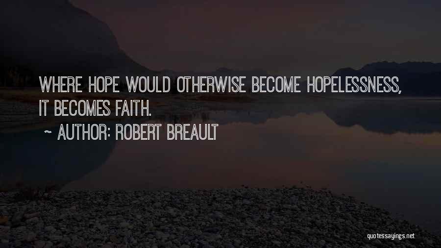 Hope And Hopelessness Quotes By Robert Breault