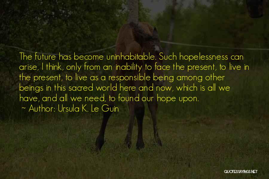 Hope And Hopelessness Quotes By Ursula K. Le Guin