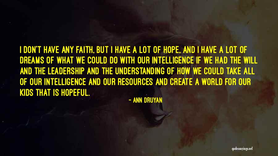 Hope And Leadership Quotes By Ann Druyan Hope And Leadership Quotes By Ann Druyan
