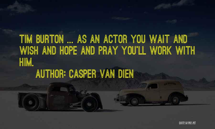 Hope And Pray Quotes By Casper Van Dien