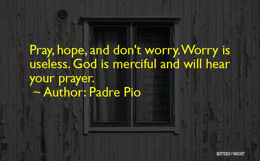 Hope And Pray Quotes By Padre Pio