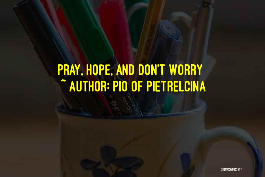 Hope And Pray Quotes By Pio Of Pietrelcina