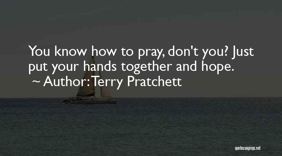 Hope And Pray Quotes By Terry Pratchett