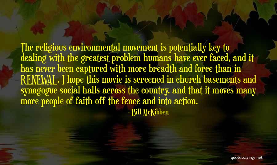 Hope And Renewal Quotes By Bill McKibben Hope And Renewal Quotes By Bill McKibben