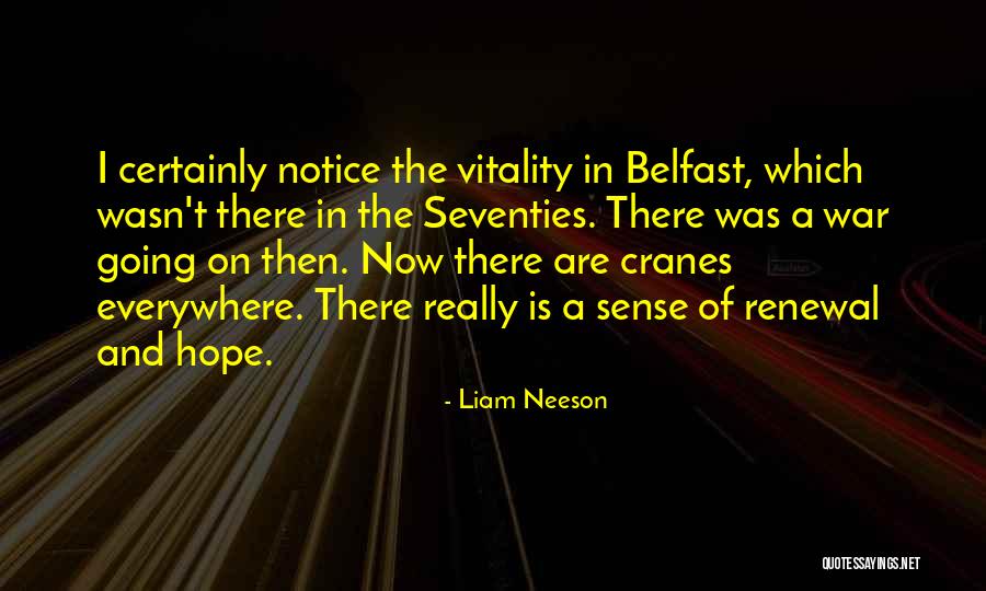 Hope And Renewal Quotes By Liam Neeson Hope And Renewal Quotes By Liam Neeson
